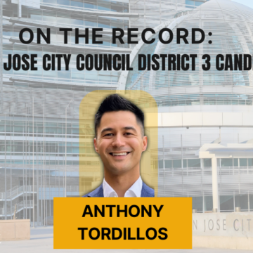 On the Record: San Jose District 3 Special Election candidate Anthony Tordillos